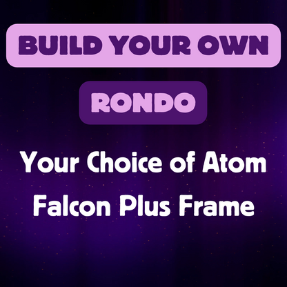 Build Your Own Rondo (w/ Atom Falcon Plus Frame)